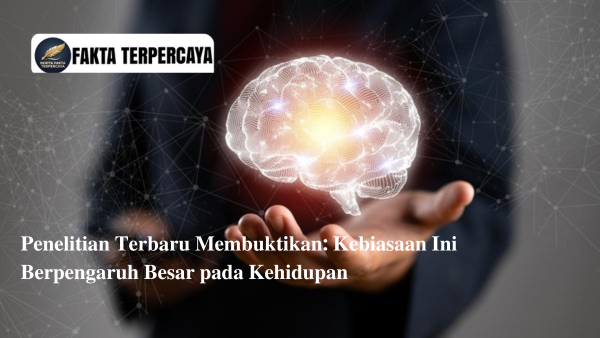 Penelitian Terbaru Membuktikan: Kebiasaan Ini Berpengaruh Besar pada Kehidupan