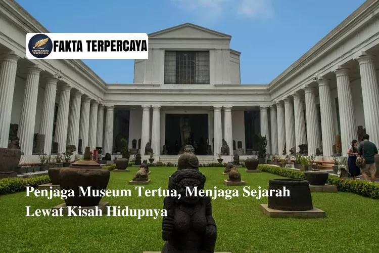 Penjaga Museum Tertua, Menjaga Sejarah Lewat Kisah Hidupnya