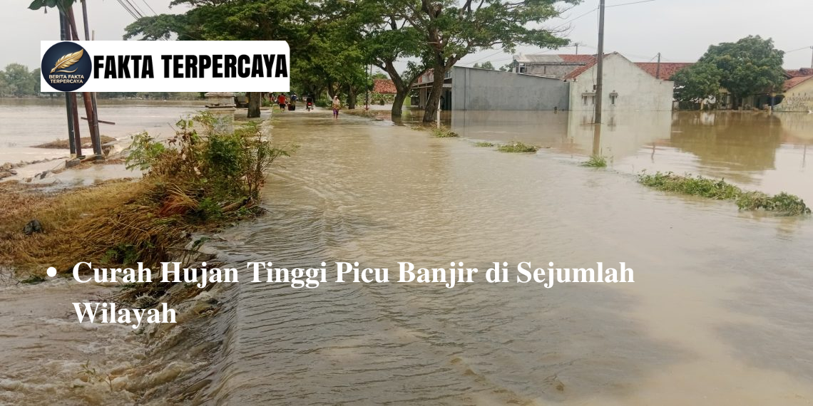Curah Hujan Tinggi Picu Banjir di Sejumlah Wilayah
