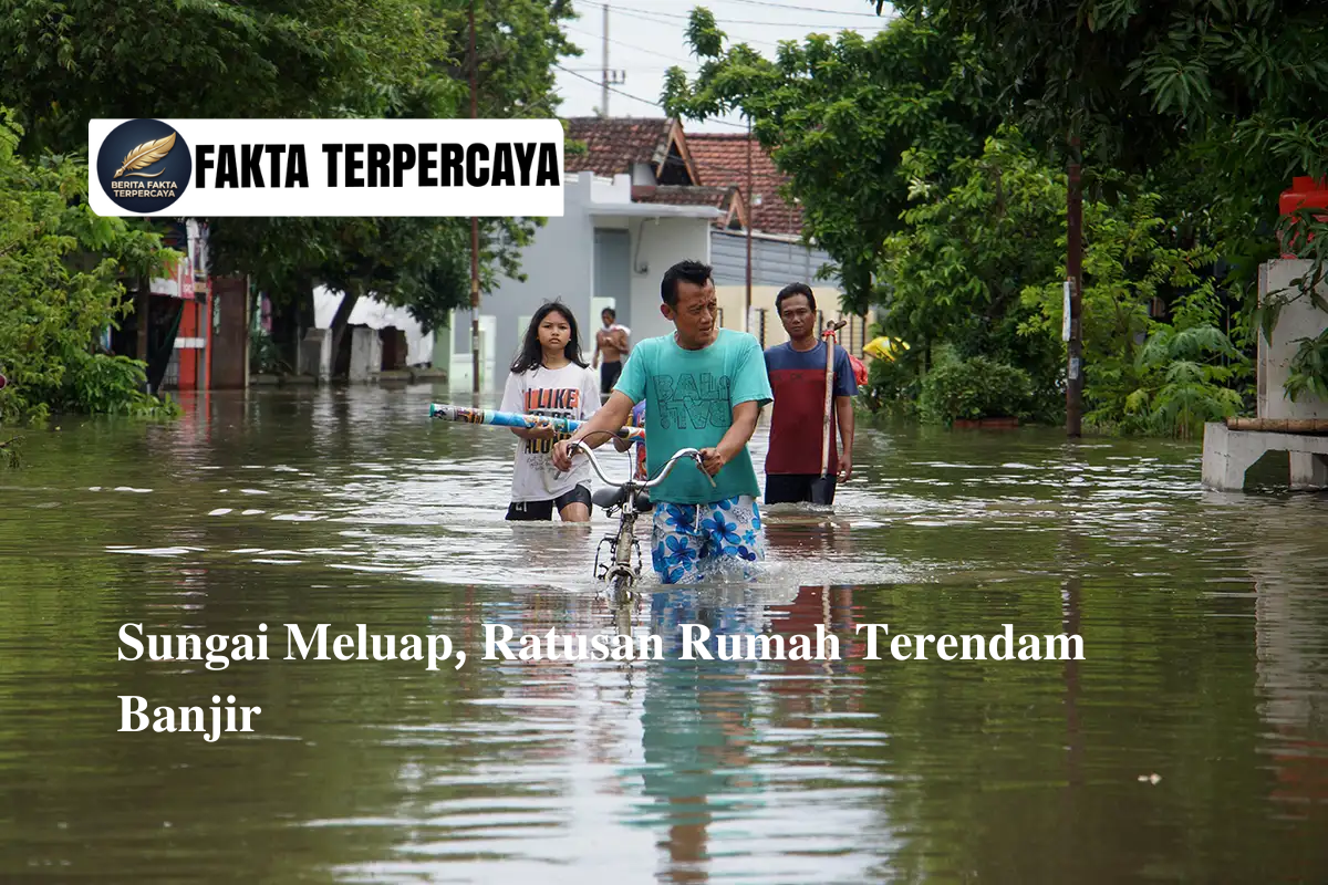 Sungai Meluap, Ratusan Rumah Terendam Banjir