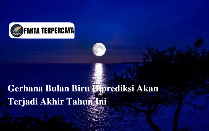 Gerhana Bulan Biru Diprediksi Akan Terjadi Akhir Tahun Ini