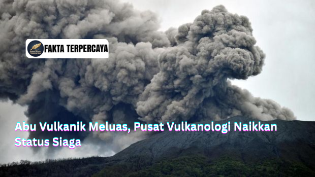 Abu Vulkanik Meluas, Pusat Vulkanologi Naikkan Status Siaga