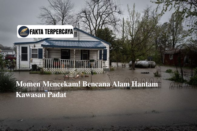 Momen Mencekam! Bencana Alam Hantam Kawasan Padat