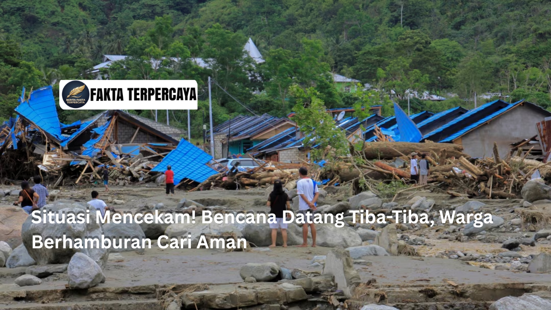 Situasi Mencekam! Bencana Datang Tiba-Tiba, Warga Berhamburan Cari Aman