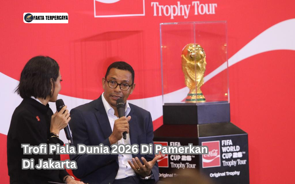 Trofi Piala Dunia 2026 Di Pamerkan Di Jakarta
