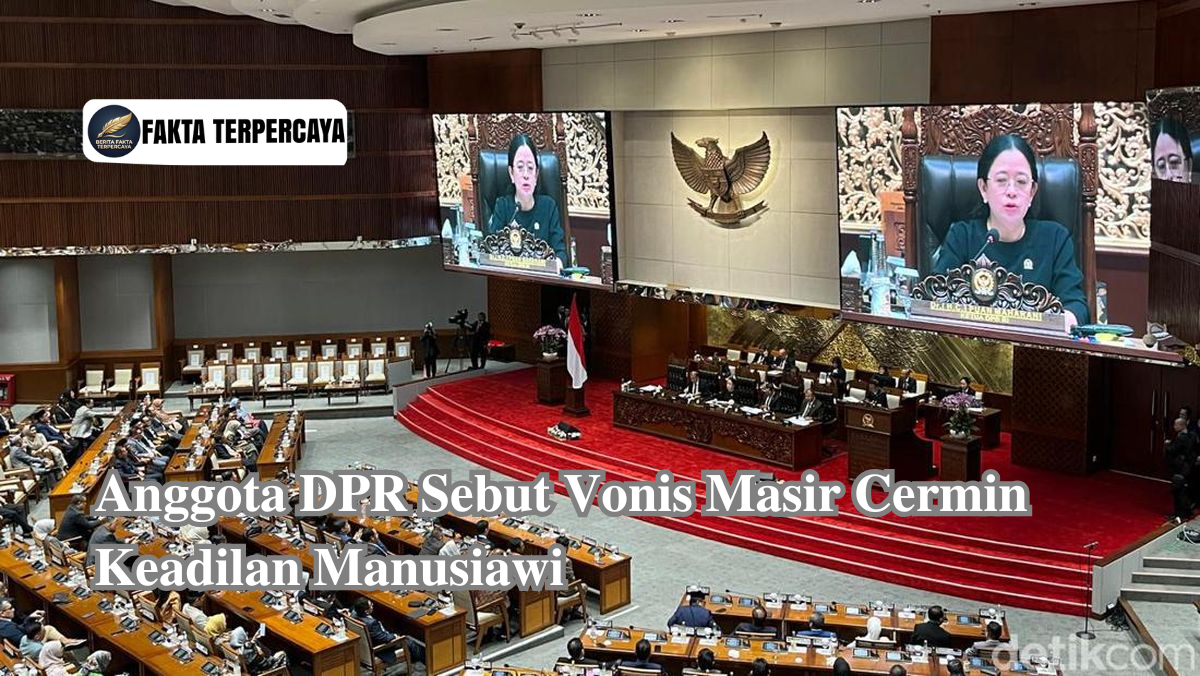 Anggota DPR Sebut Vonis Masir Cermin Keadilan Manusiawi