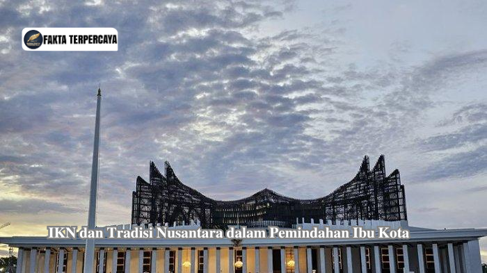 IKN dan Tradisi Nusantara dalam Pemindahan Ibu Kota