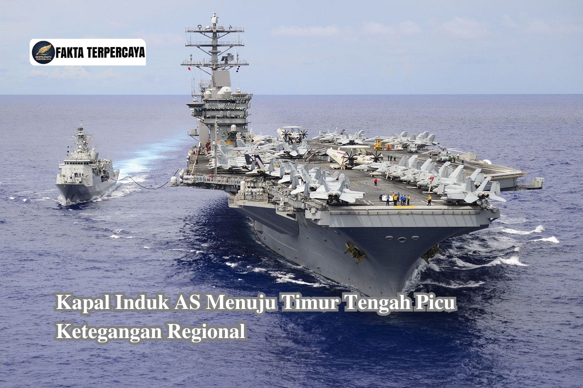 Kapal Induk AS Menuju Timur Tengah Picu Ketegangan Regional