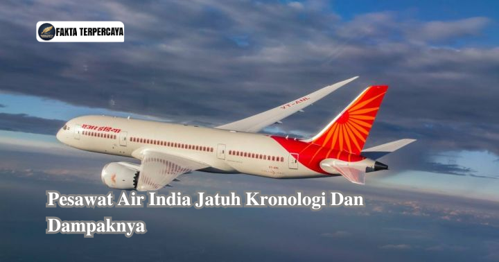 Pesawat Air India Jatuh Kronologi Dan Dampaknya