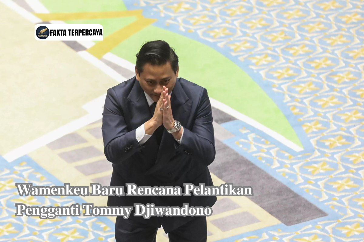 Wamenkeu Baru Rencana Pelantikan Pengganti Tommy Djiwandono