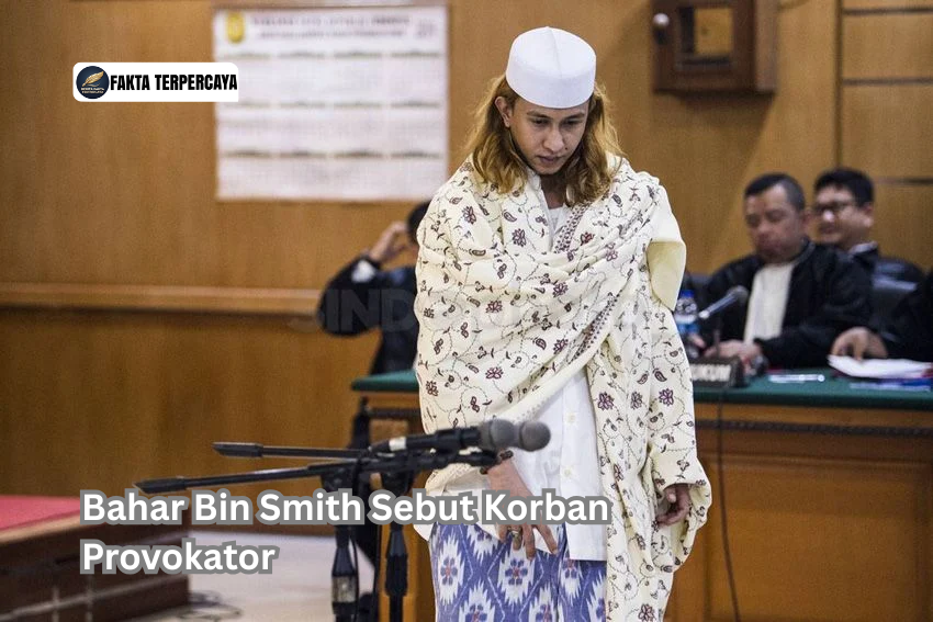 Bahar Bin Smith Sebut Korban Provokator