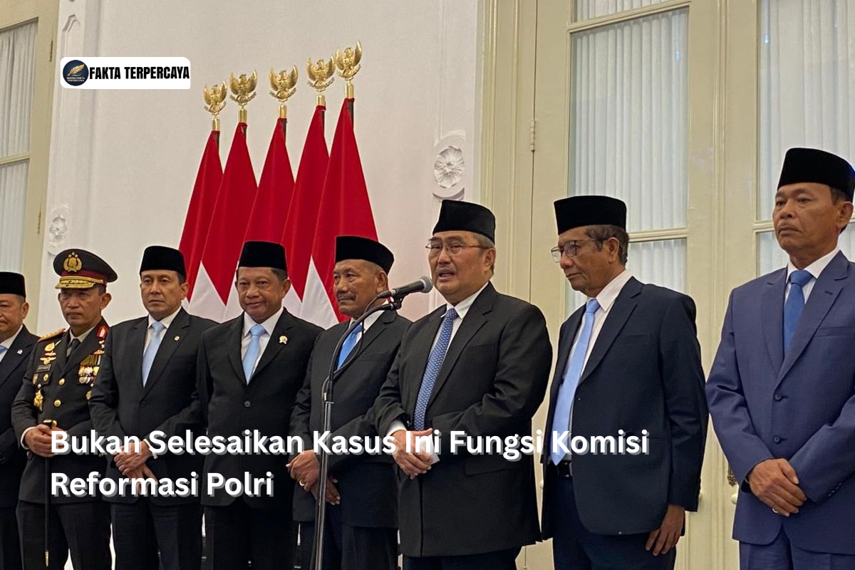 Bukan Selesaikan Kasus Ini Fungsi Komisi Reformasi Polri