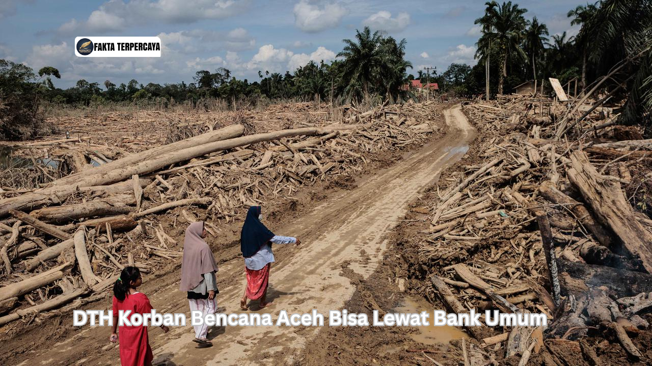 DTH Korban Bencana Aceh Bisa Lewat Bank Umum