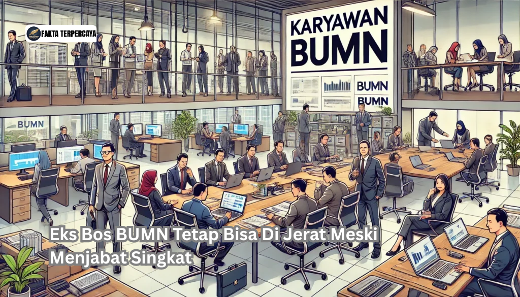 Eks Bos BUMN Tetap Bisa Di Jerat Meski Menjabat Singkat