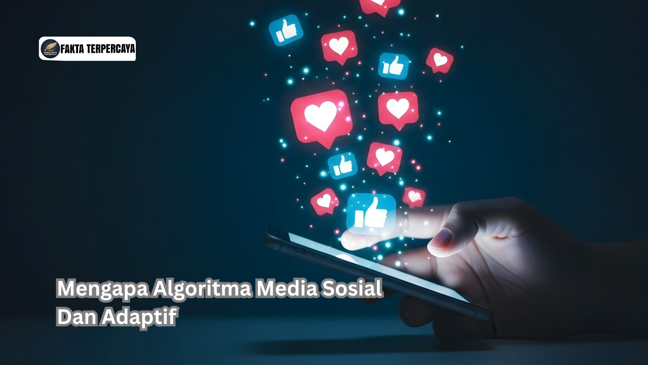 Mengapa Algoritma Media Sosial Dan Adaptif