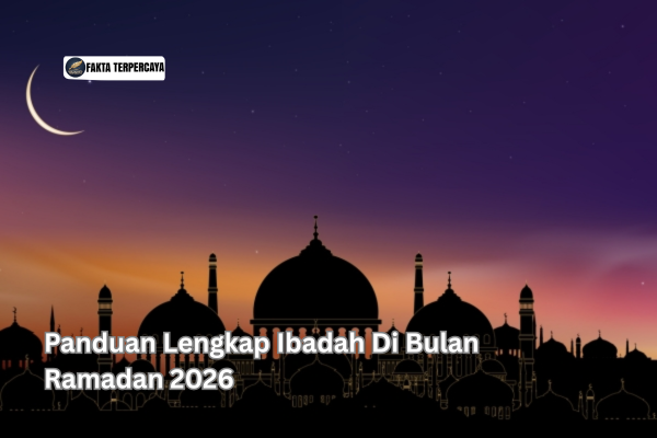 Panduan Lengkap Ibadah Di Bulan Ramadan 2026