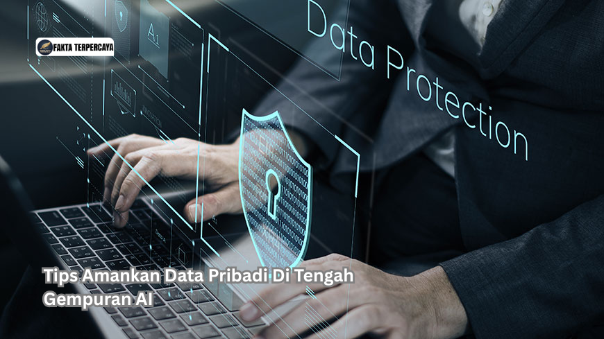 Tips Amankan Data Pribadi Di Tengah Gempuran AI