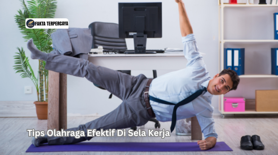 Tips Olahraga Efektif Di Sela Kerja