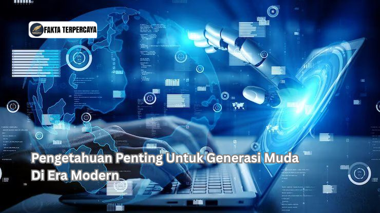 Pengetahuan Penting Untuk Generasi Muda Di Era Modern