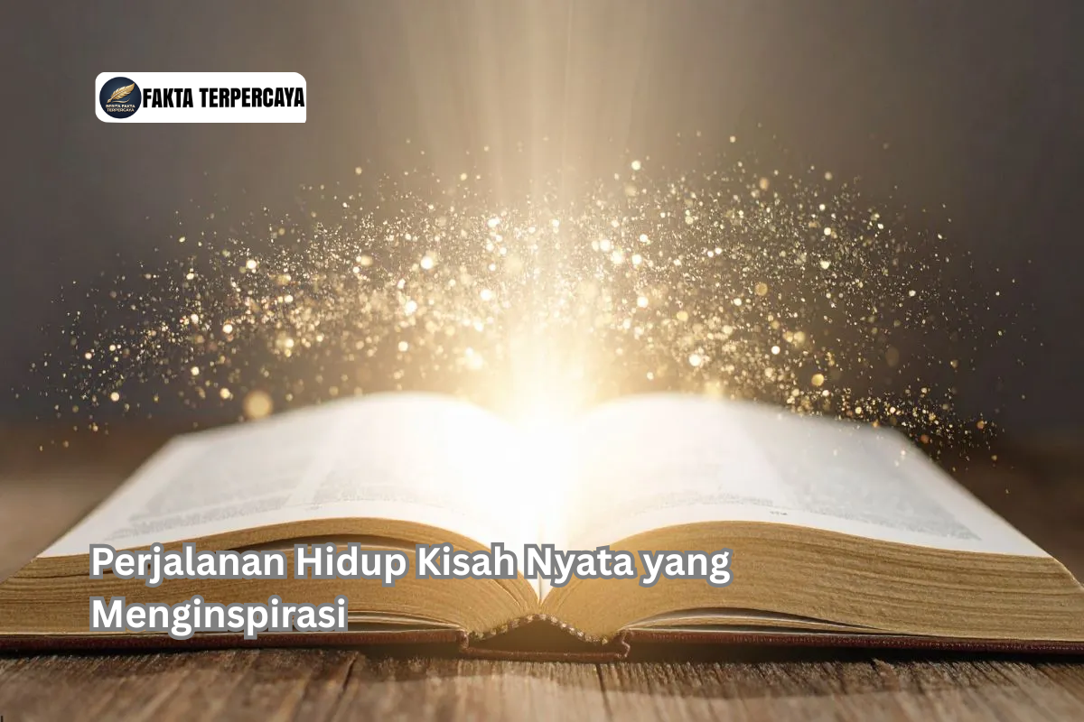 Perjalanan Hidup Kisah Nyata yang Menginspirasi